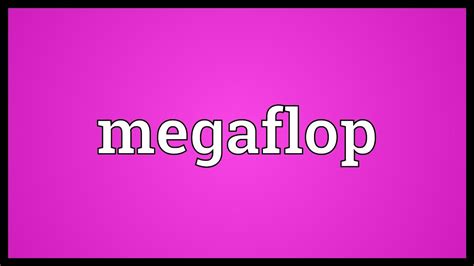 megaflop|megaflop meaning.